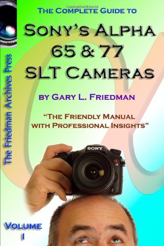 The Complete Guide To Sony's Alpha 65 And 77 Slt Cameras B&W Edition Volume I