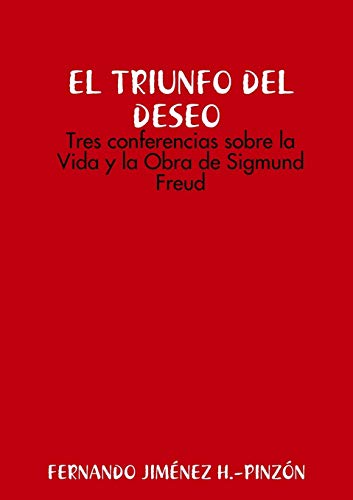 LAS CLAVES DEL DESEO Tres conferencias sobre la Vida y la Obra de Sigmund Freud