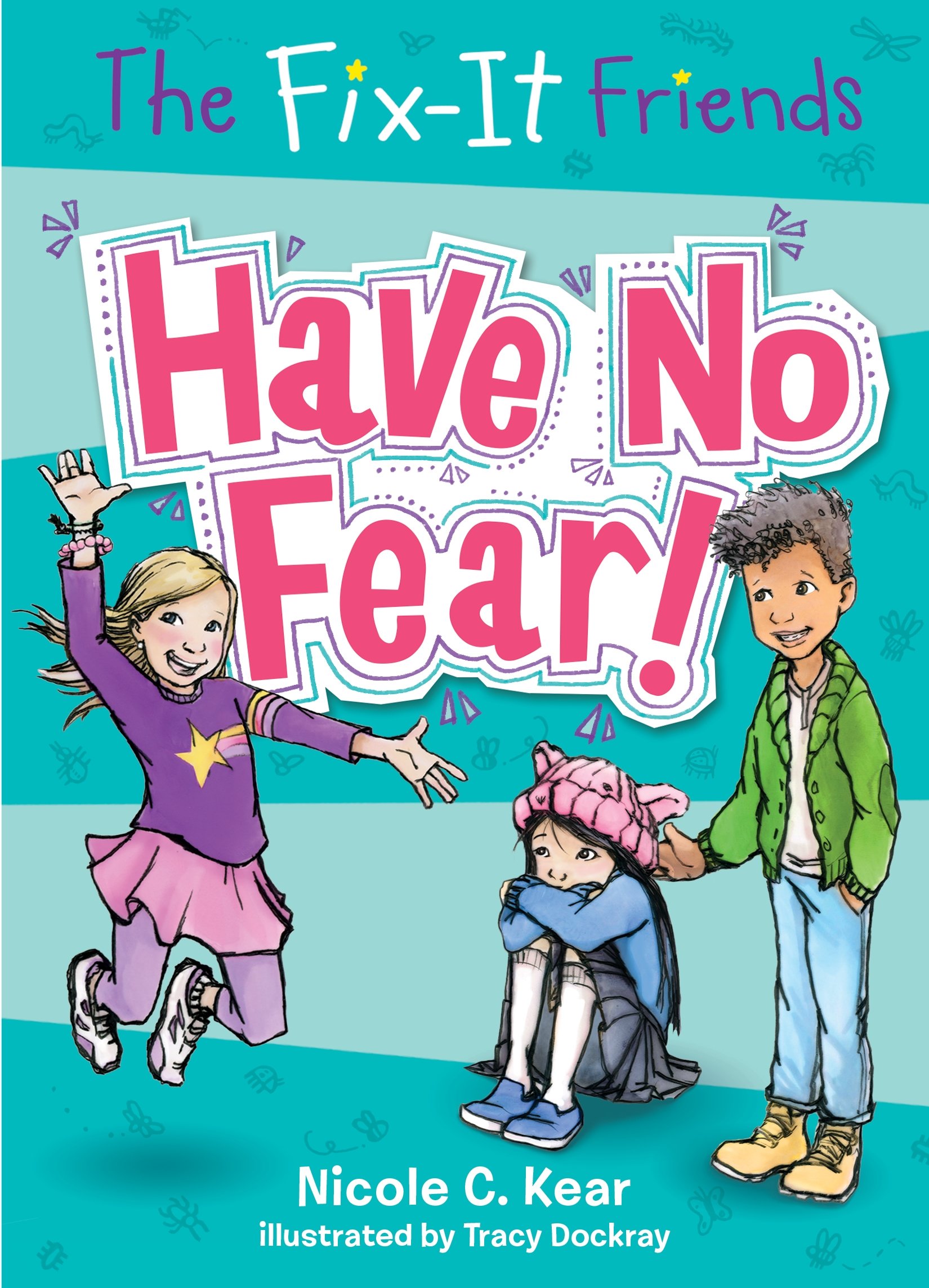 Fix-It Friends: Have No Fear! (Fix-It Friends, 1, Band 1)