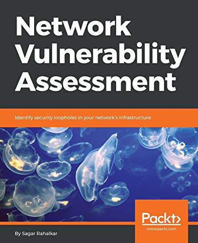 Network Vulnerability Assessment: Identify security loopholes in your network’s infrastructure (English Edition)