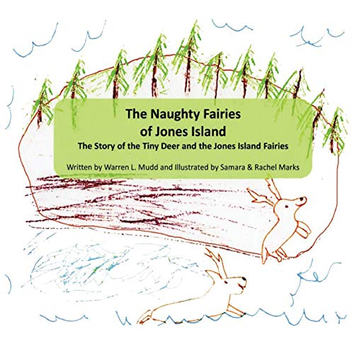 The Naughty Fairies of Jones Island: The Story of the Tiny Deer and the Jones Island Fairies