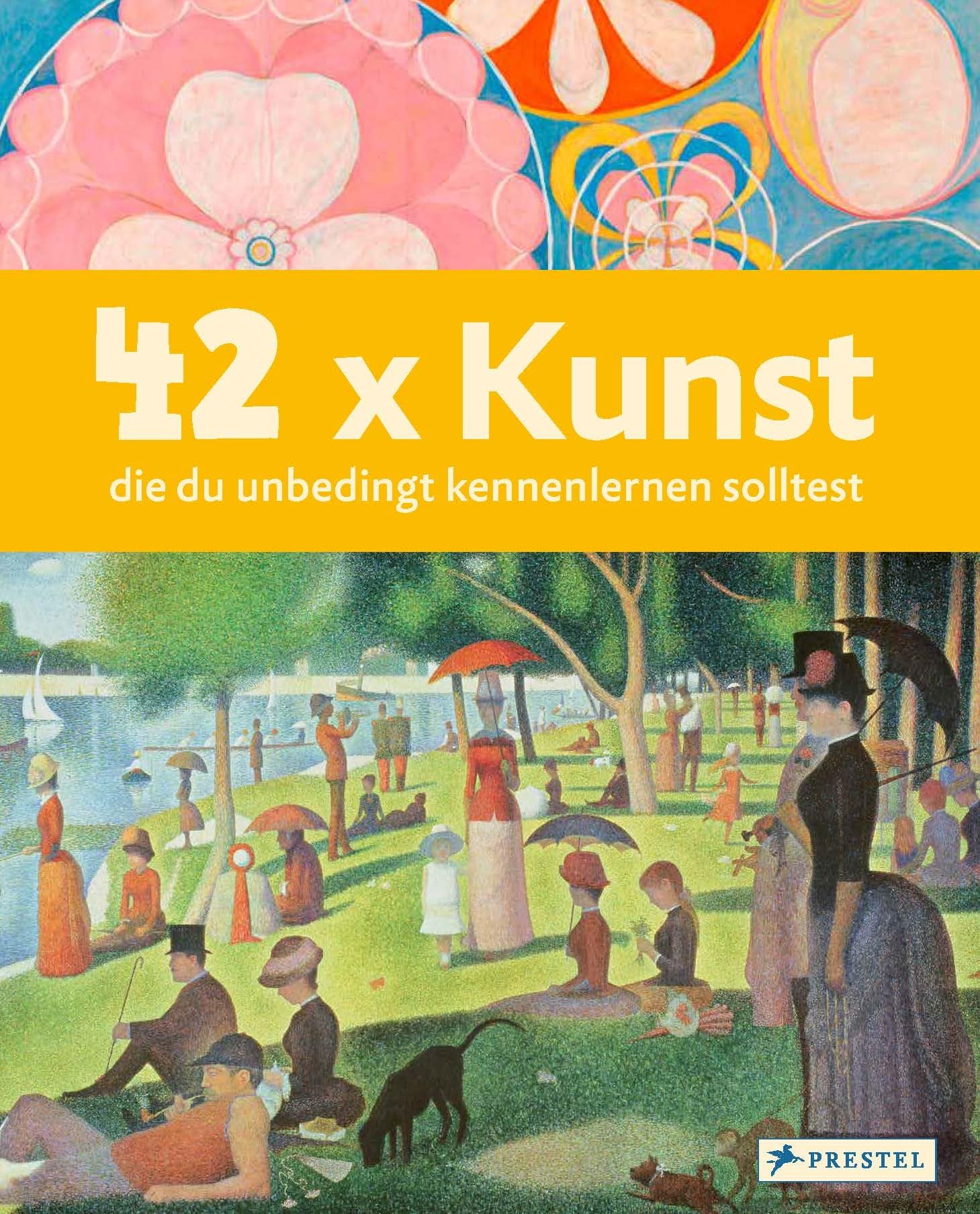 42 x Kunst, die du unbedingt kennenlernen solltest: Ein Streifzug durch die Kunst vom Mittelalter bis heute. Ein Sachbuch für Kinder ab 8 Jahren (Kunst für Kids, Band 2)