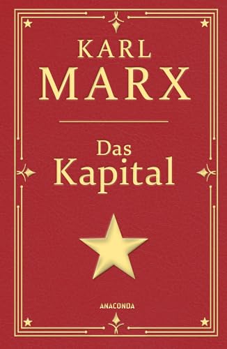 Das Kapital. Gebunden in Cabra-Leder, mit Goldprägung: Ungekürzte Ausgabe mit einem Geleitwort von Karl Korsch (Cabra-Leder-Reihe, Band 27)