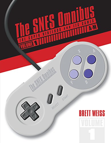 SNES Omnibus: The Super Nintendo and Its Games, Vol 1 (A-M): The Super Nintendo and Its Games, Vol. 1 (AaM)