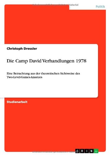 Die Camp David Verhandlungen 1978: Eine Betrachtung aus der theoretischen Sichtweise des Two-Level-Games-Ansatzes