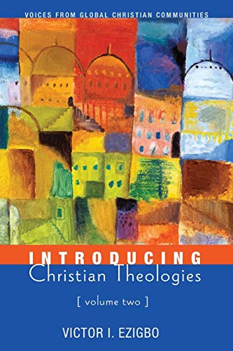 Introducing Christian Theologies, Volume Two: Voices from Global Christian Communities
