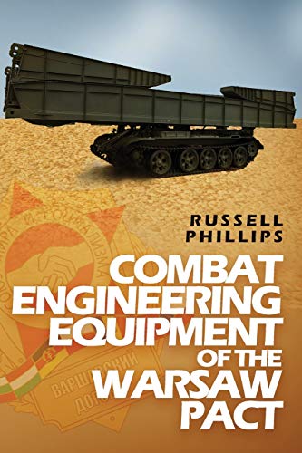 Combat Engineering Equipment of the Warsaw Pact (Weapons and Equipment of the Warsaw Pact, Band 2)