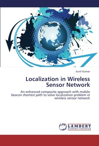 Localization in Wireless Sensor Network: An enhanced composite approach with mobile beacon shortest path to solve localization problem in wireless sensor network