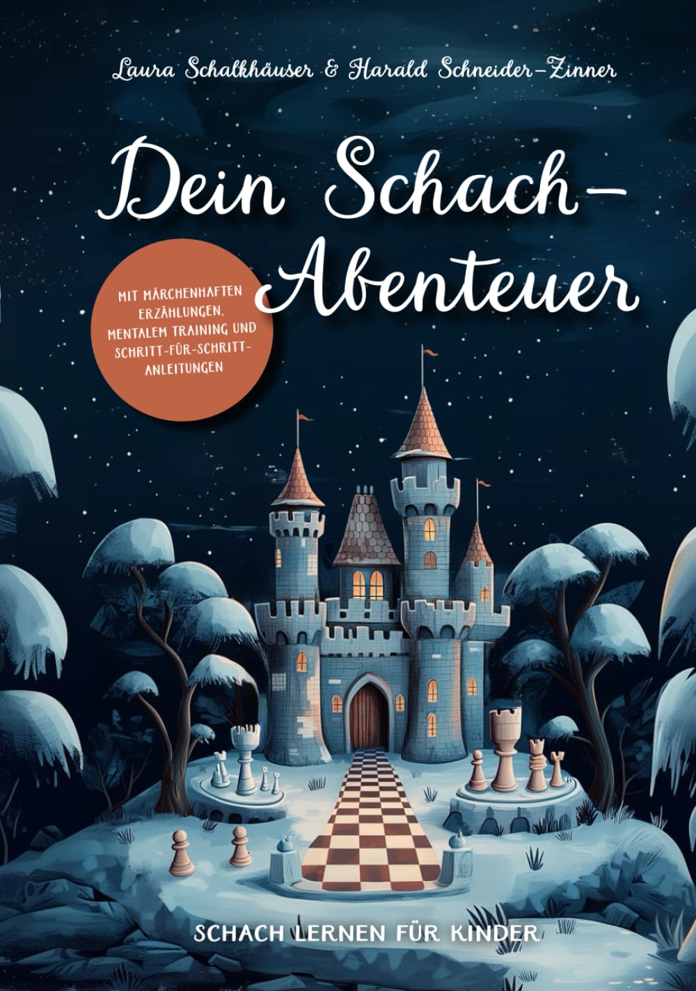 Dein Schach-Abenteuer – Schach lernen für Kinder mit märchenhaften Erzählungen, mentalem Training und Schritt-für-Schritt-Anleitungen
