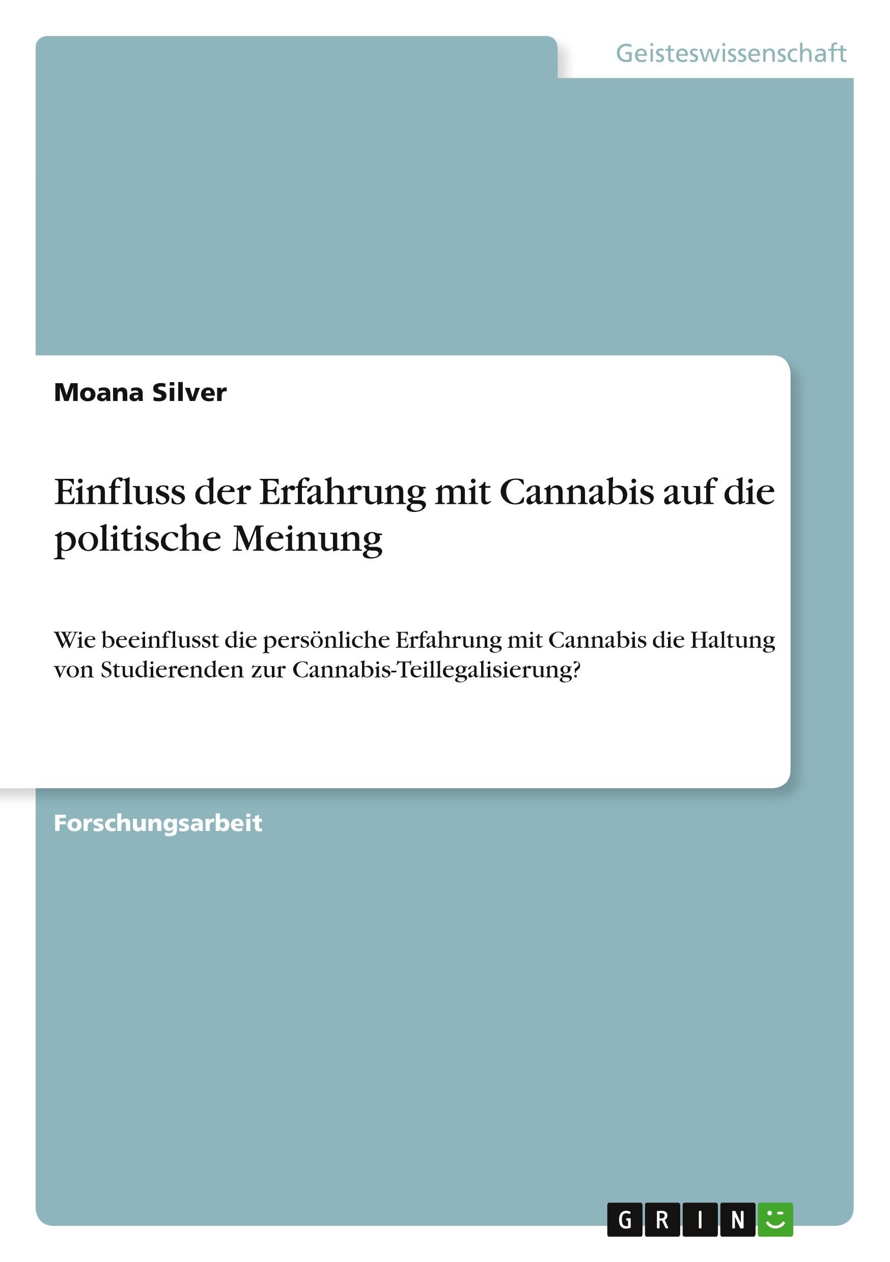 Einfluss der Erfahrung mit Cannabis auf die politische Meinung: Wie beeinflusst die persönliche Erfahrung mit Cannabis die Haltung von Studierenden zur Cannabis-Teillegalisierung?