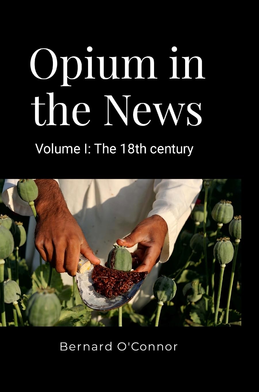 Opium in the News: Volume 1: The 18th Century