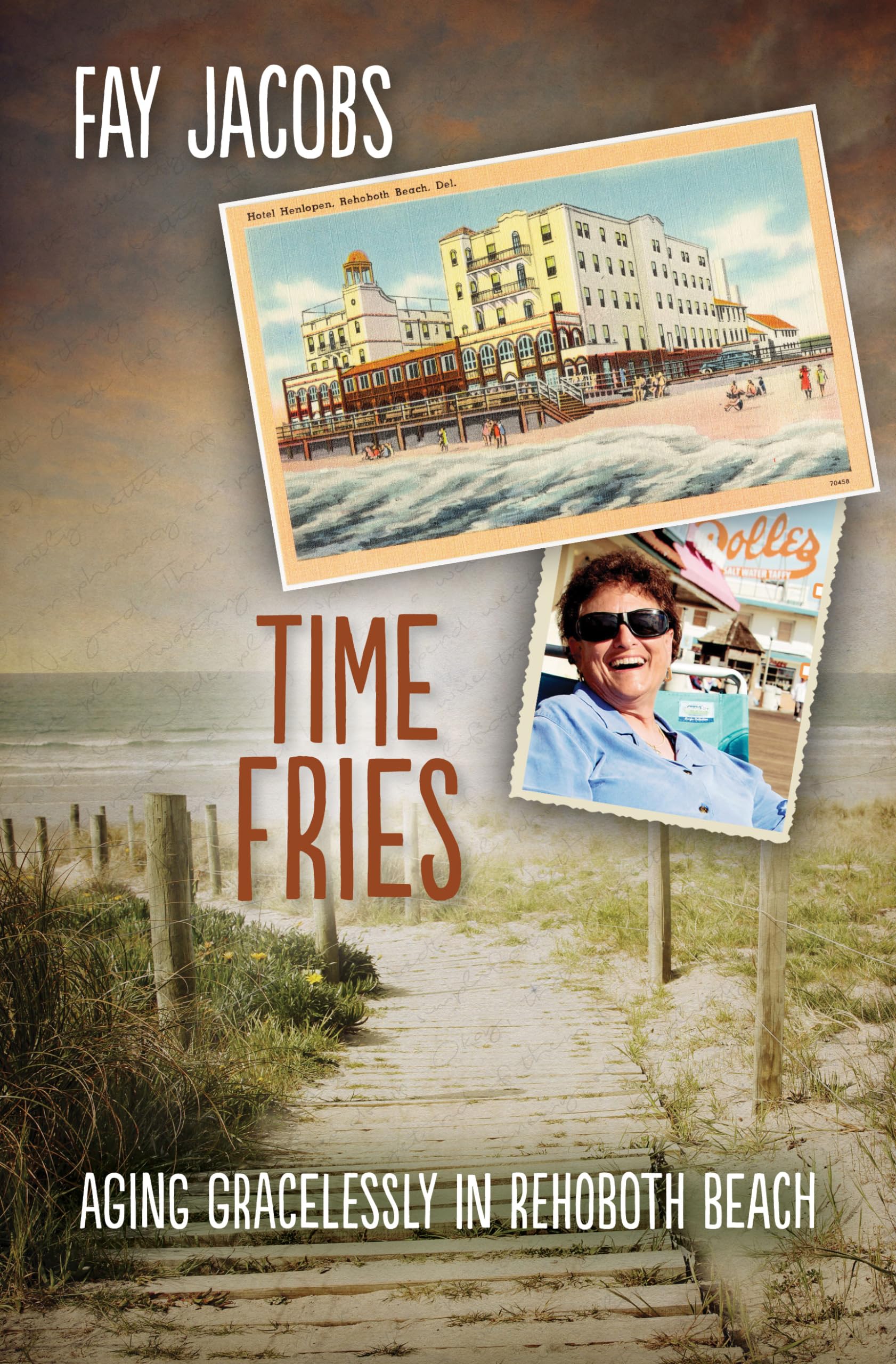Time Fries!: Aging Gracelessly in Rehoboth Beach (Tales from Rehoboth Beach)