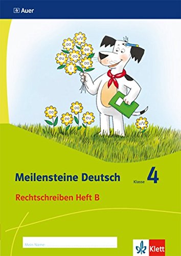 Meilensteine Deutsch / Rechtschreiben - Ausgabe ab 2017: Meilensteine Deutsch / Heft B Klasse 4: Rechtschreiben - Ausgabe ab 2017