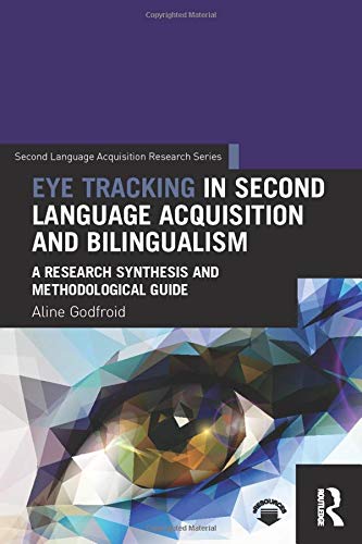 Eye Tracking in Second Language Acquisition and Bilingualism (Second Language Acquisition Research)