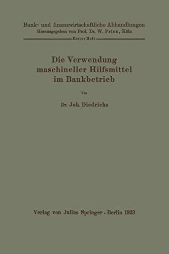 Die Verwendung maschineller Hilfsmittel im Bankbetrieb (Bank- und finanzwirtschaftliche Abhandlungen) (German Edition) (Bank- und finanzwirtschaftliche Abhandlungen, 1, Band 1)