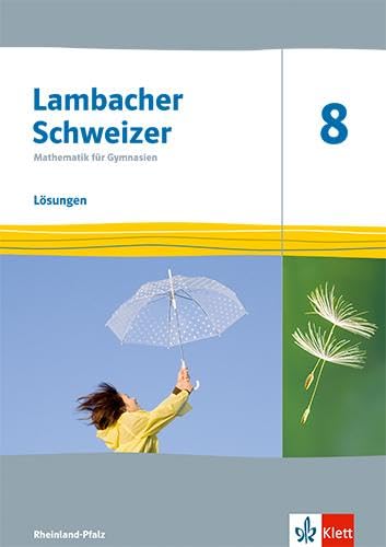 Lambacher Schweizer Mathematik 8. Ausgabe Rheinland-Pfalz: Lösungen Klasse 8 (Lambacher Schweizer Mathematik. Ausgabe für Rheinland-Pfalz ab 2021)