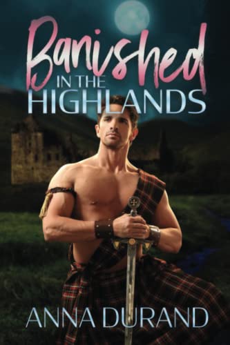 Banished in the Highlands: A Hot Scots Time Travel Prequel (A Hot Scots Prequel)