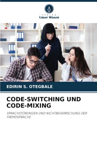 CODE-SWITCHING UND CODE-MIXING: SPRACHSTÖRUNGEN UND NICHTBEHERRSCHUNG DER FREMDSPRACHE