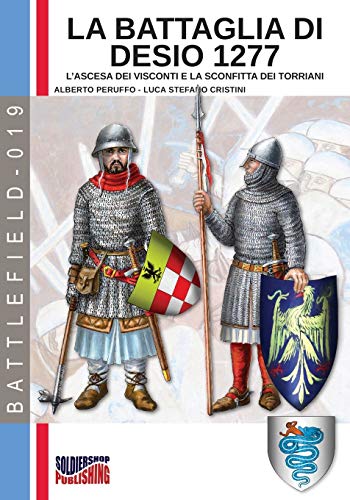 la battaglia di Desio 1277: L'ascesa dei Visconti e la sconfitta dei Torriani (Battlefield, Band 19)