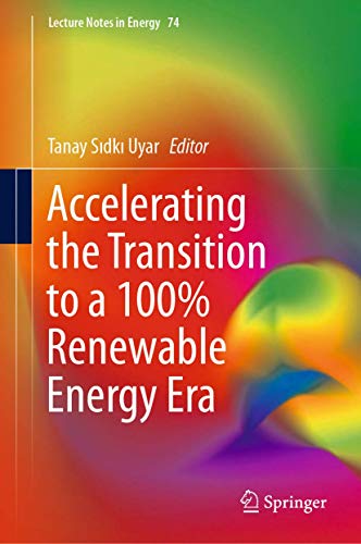 Accelerating the Transition to a 100% Renewable Energy Era (Lecture Notes in Energy, 74, Band 9999)