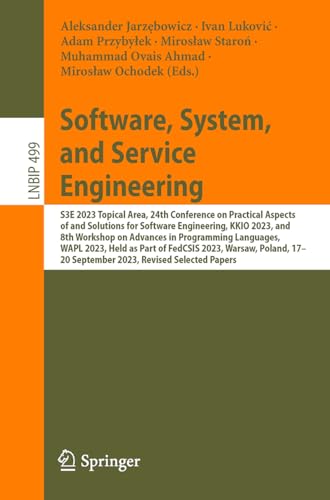 Software, System, and Service Engineering: S3E 2023 Topical Area, 24th Conference on Practical Aspects of and Solutions for Software Engineering, KKIO ... Information Processing, 499, Band 499)