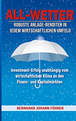 ALL-WETTER: Robuste Anlage-Renditen in jedem wirtschaftlichen Umfeld