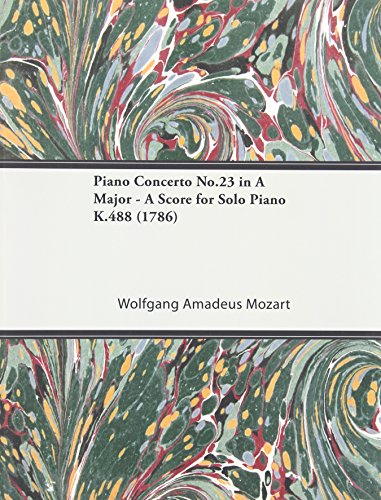 Piano Concerto No.23 in A Major - A Score for Solo Piano K.488 (1786)