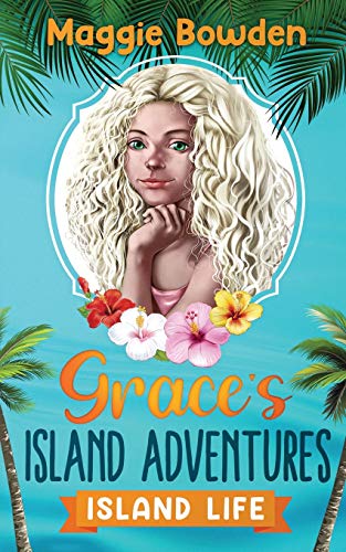 Island Life (Grace's Island Adventures, Band 1)