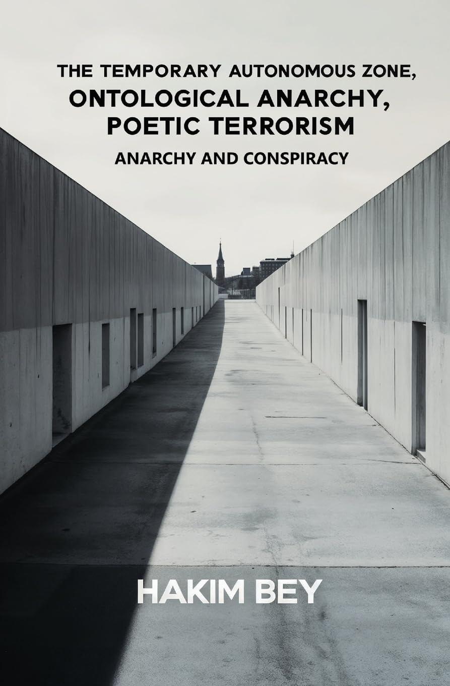 The Temporary Autonomous Zone, Ontological Anarchy, Poetic Terrorism: Anarchy and Conspiracy