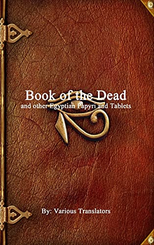 Book of the Dead: and other Egyptian Papyri and Tablets