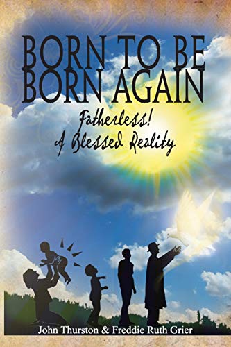 Born To Be Born Again: Fatherless! A Blessed Reality