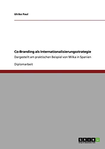 Co-Branding als Internationalisierungsstrategie: Dargestellt am praktischen Beispiel von Milka in Spanien