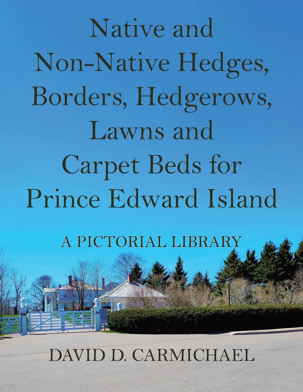 Native and Non-Native Hedges, Borders, Hedgerows, Lawns and Carpet Beds for Prince Edward Island: A Pictorial Library