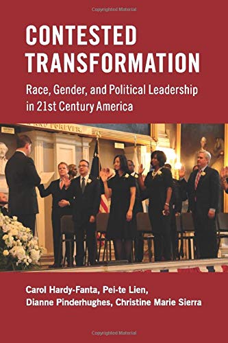 Contested Transformation: Race, Gender, and Political Leadership in 21st Century America