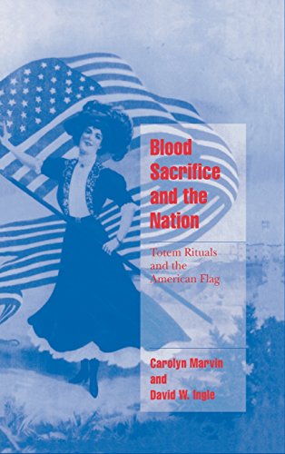 Blood Sacrifice and the Nation: Totem Rituals and the American Flag (Cambridge Cultural Social Studies)