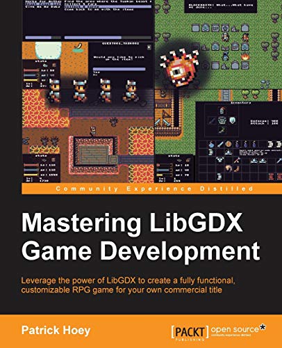 Mastering LibGDX Game Development: Leverage the power of LibGDX to create a fully functional, customizable RPG game for your own commercial title (English Edition)