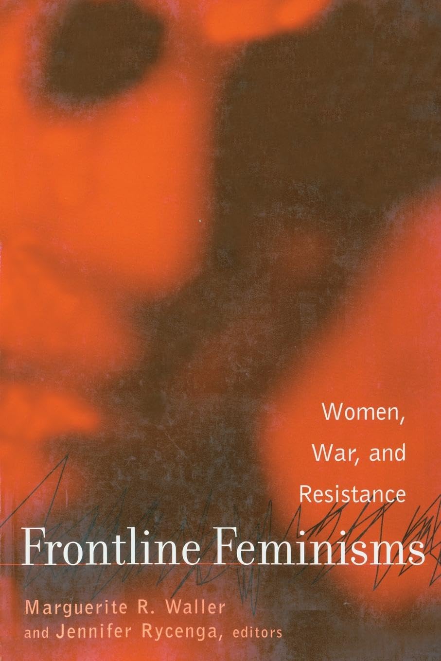 Frontline Feminisms: Women, War, and Resistance (Gender, Culture and Global Politics)