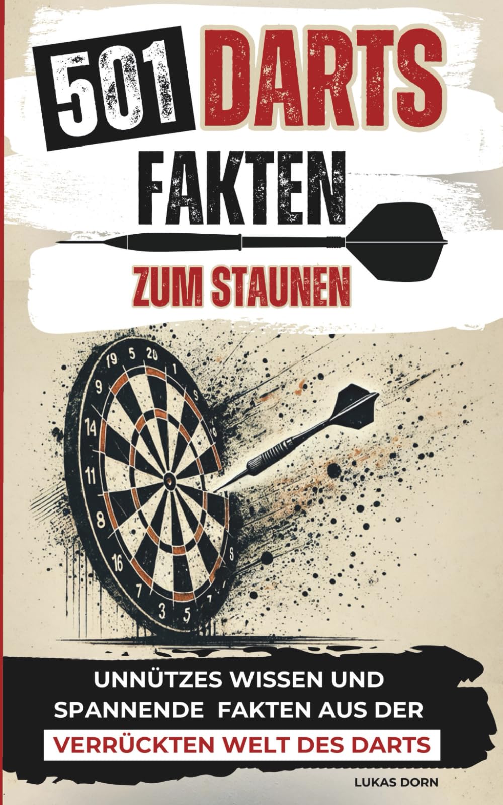 501 Darts Fakten zum Staunen | Unnützes Wissen und spannende Fakten aus der verrückten Welt des Darts