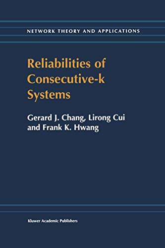 Reliabilities of Consecutive-k Systems (Network Theory and Applications) (Network Theory and Applications, 4, Band 4)