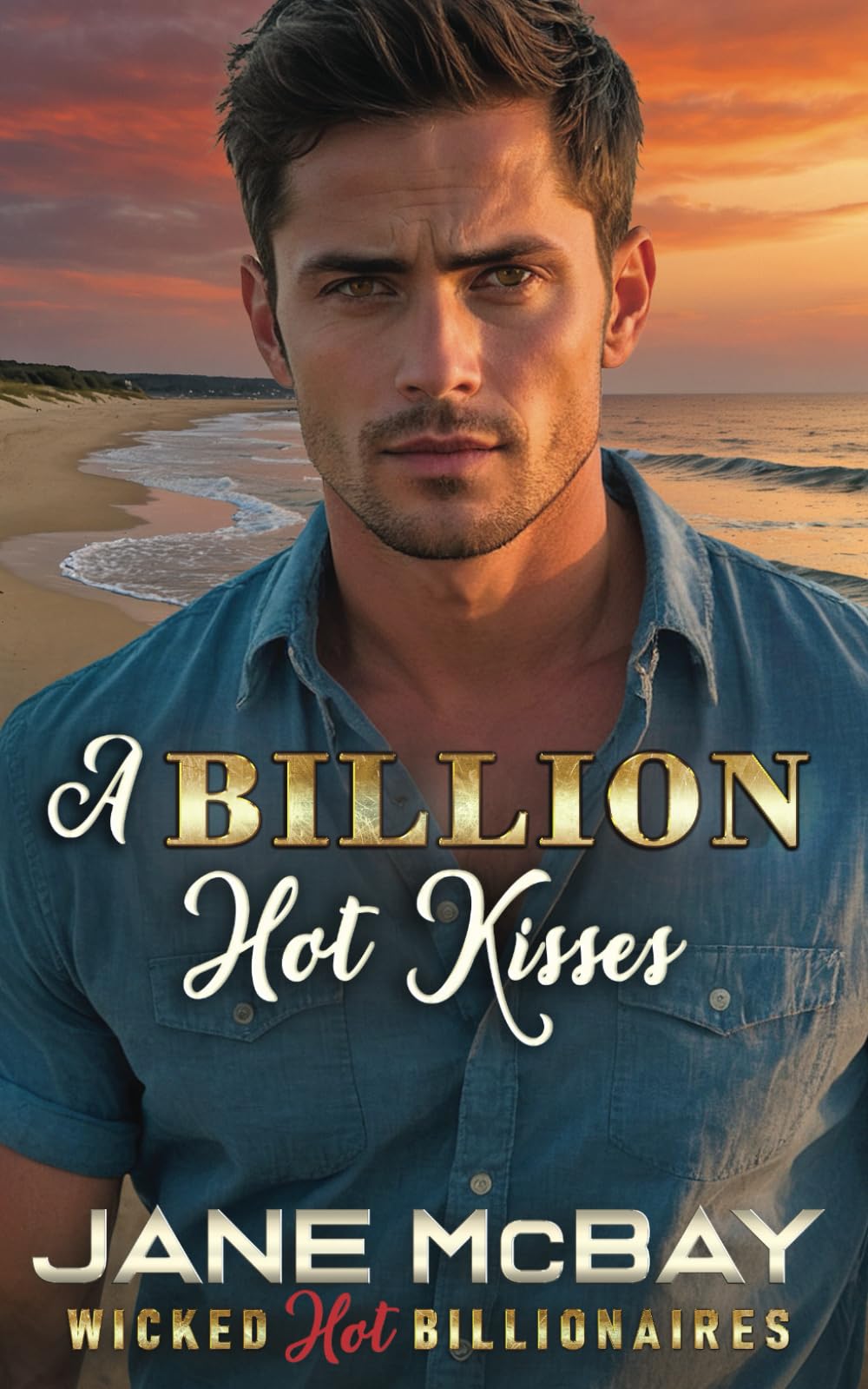 A Billion Hot Kisses: Friends to Enemies to Lovers Romance: Friends to Lovers to Enemies Romance (Wicked Hot Billionaires, Band 2)