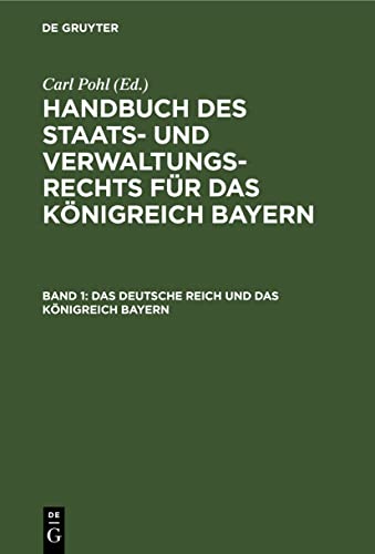 Das deutsche Reich und das Königreich Bayern (Handbuch des Staats- und Verwaltungs-Rechts für das Königreich Bayern)
