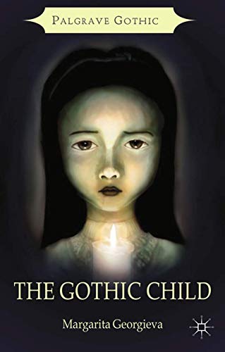The Gothic Child (Palgrave Gothic)