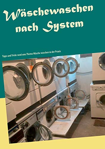 Wäschewaschen nach System: Tipps und Tricks rund ums Thema Wäsche waschen in der Praxis