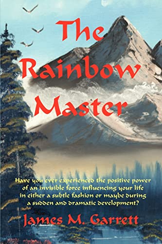 The Rainbow Master: Have you ever experienced the positive power of an invisible force profoundly influencing your life in either a subtle fashion or ... Your Life in Either a Subtle Fashion or