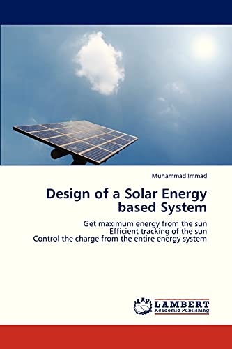 Design of a Solar Energy based System: Get maximum energy from the sun Efficient tracking of the sun Control the charge from the entire energy system