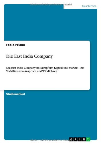 Die East India Company: Die East India Company im Kampf um Kapital und Märkte - Das Verhältnis von Anspruch und Wirklichkeit
