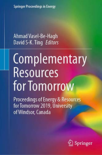 Complementary Resources for Tomorrow: Proceedings of Energy & Resources for Tomorrow 2019, University of Windsor, Canada (Springer Proceedings in Energy)