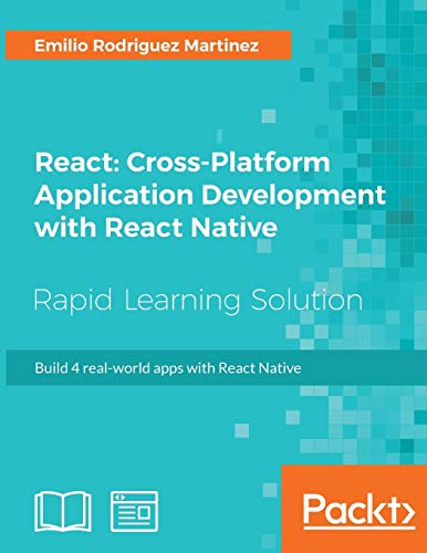 React: Cross-Platform Application Development with React Native: Build 4 real-world apps with React Native (English Edition)