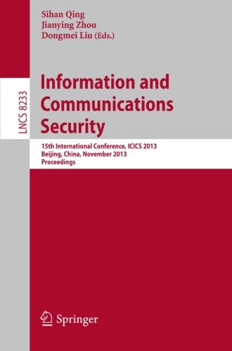 Information and Communications Security: 15th International Conference, ICICS 2013, Beijing, China, November 20-22, 2013, Proceedings (Lecture Notes in Computer Science / Security and Cryptology)