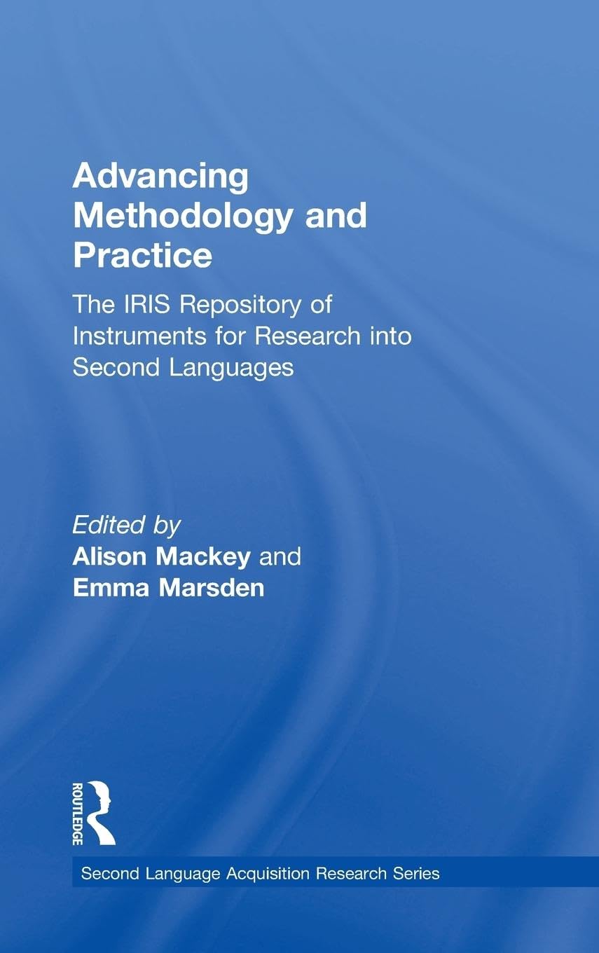 Advancing Methodology and Practice: The IRIS Repository of Instruments for Research into Second Languages (Second Language Acquisition Research)